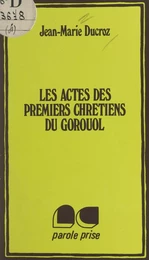 Les actes des premiers Chrétiens du Gorouol