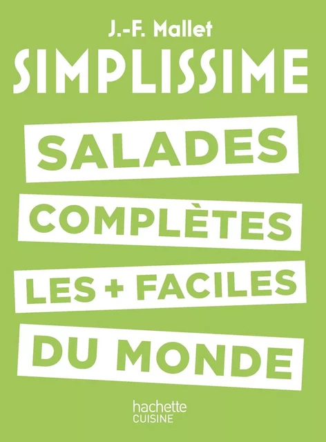 Salades complètes les plus faciles du monde - Jean-François Mallet - Hachette Pratique