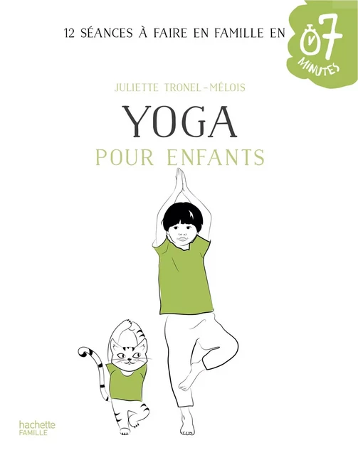 Yoga pour enfants - Juliette Tronel-Mélois - Hachette Pratique