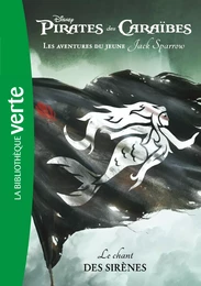 Pirates des Caraïbes, les aventures du jeune Jack Sparrow 02 - Le chant des sirènes