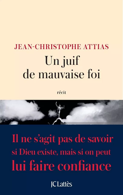 Un juif de mauvaise foi - Jean-Christophe Attias - JC Lattès