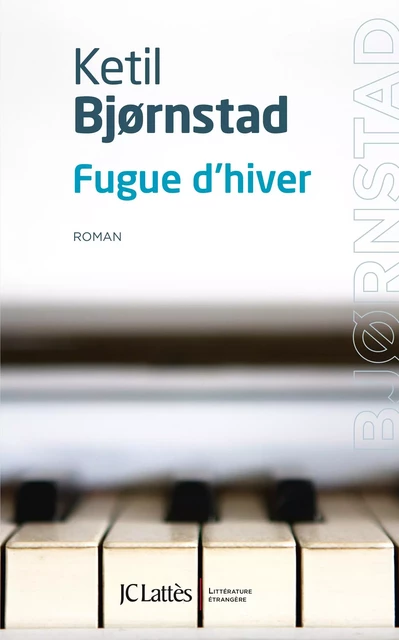 Fugue d'hiver - Ketil Bjørnstad - JC Lattès