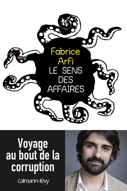 Le sens des affaires - Fabrice Arfi - Calmann-Lévy