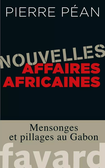 Nouvelles affaires africaines - Pierre Péan - Fayard