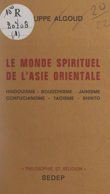 Le monde spirituel de l'Asie orientale - Philippe Algoud - FeniXX réédition numérique