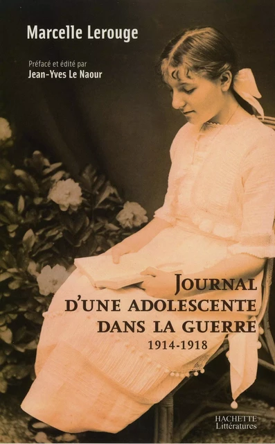 Journal d'une adolescente dans la guerre 1914-1918 - Marcelle Lerouge - Hachette Littératures