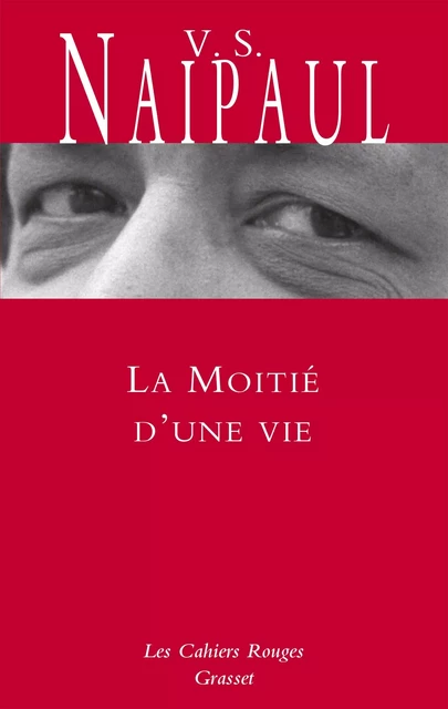 La moitié d'une vie - V. S. Naipaul - Grasset