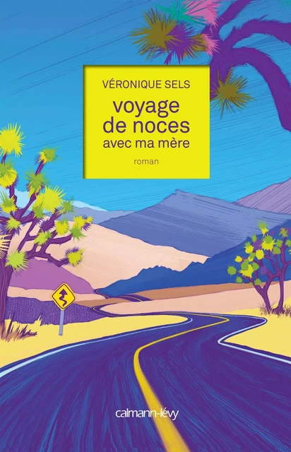 Voyage de noces avec ma mère - Véronique Sels - Calmann-Lévy