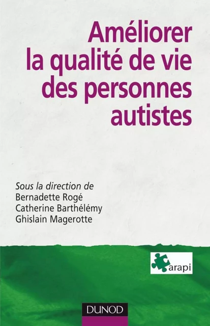 Améliorer la qualité de vie des personnes autistes - Bernadette Rogé, Catherine Barthélémy, Ghislain Magerotte,  ARAPI - Dunod