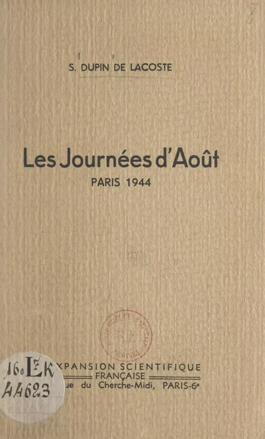 Les journées d'août, Paris, 1944 - S. Dupin de Lacoste - FeniXX réédition numérique