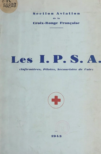 Les I.P.S.A. (infirmières, pilotes, secouristes de l'air) - Louis Bazy - FeniXX réédition numérique