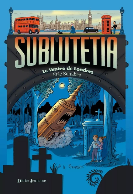 Sublutetia - Le ventre de Londres - Eric Senabre - Didier Jeunesse