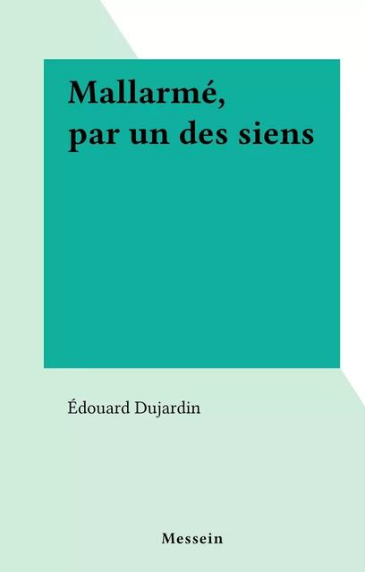 Mallarmé, par un des siens - Édouard Dujardin - FeniXX réédition numérique