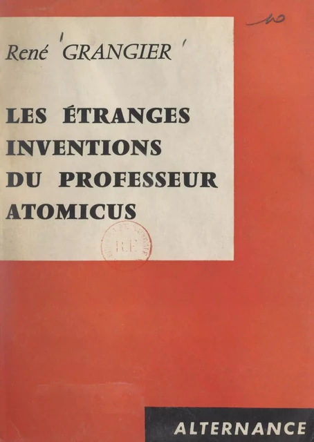 Les étranges inventions du Professeur Atomicus - René Grangier - FeniXX réédition numérique