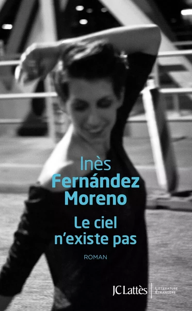 Le ciel n'existe pas - Inès Fernández Moreno - JC Lattès