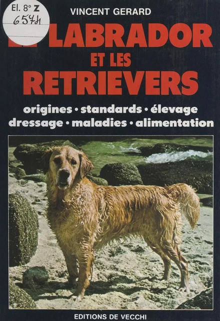 Le labrador et les retrievers - Vincent Gérard - FeniXX réédition numérique