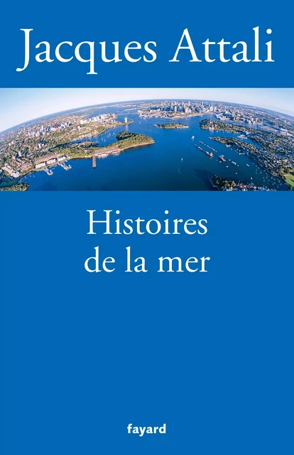 Histoires de la mer - Jacques Attali - Fayard