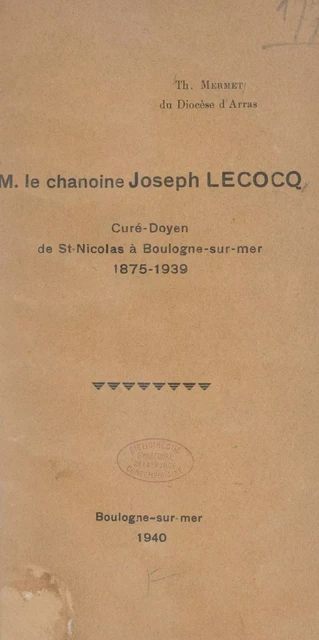 M. le chanoine Joseph Lecocq - Théophile Mermet - FeniXX réédition numérique