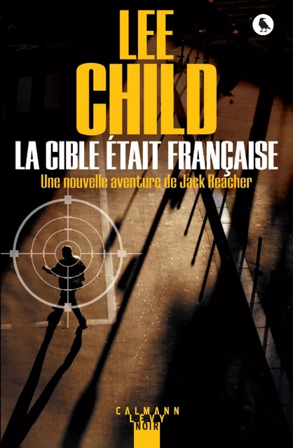 La Cible était française - Lee Child - Calmann-Lévy