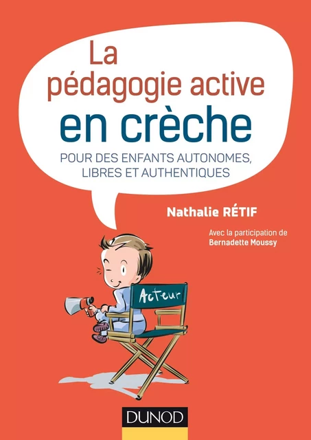 La pédagogie active en crèche - Nathalie Rétif, Bernadette Moussy - Dunod