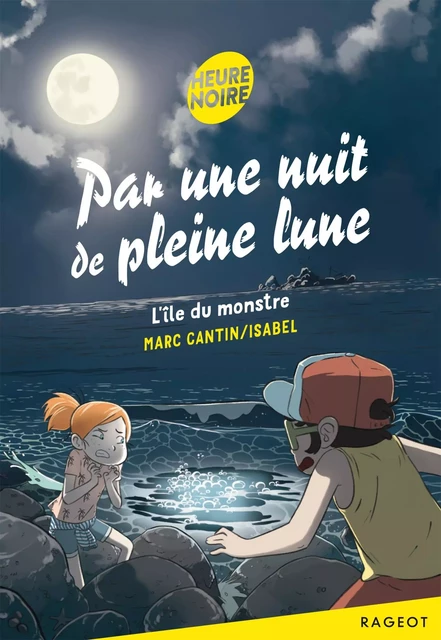 Par une nuit de pleine lune - L'île du monstre -  Isabel - Marc Cantin - Rageot Editeur