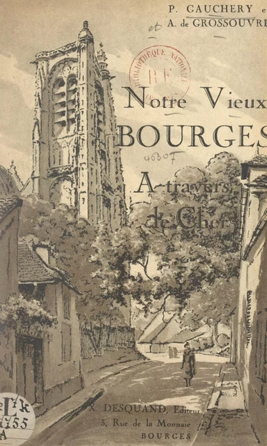 Notre vieux Bourges - Albert de Grossouvre, Paul Gauchery - FeniXX réédition numérique