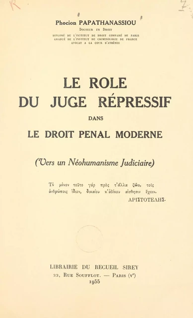 Le rôle du juge répressif dans le droit pénal moderne (vers un néohumanisme judiciaire) - Phocion Papathanassiou - FeniXX réédition numérique