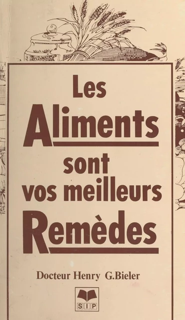 Les aliments sont vos meilleurs remèdes - Henry G. Bieler - FeniXX réédition numérique