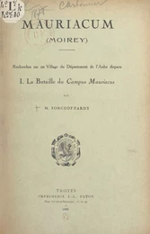 Recherches sur un village du département de l'Aube, disparu (1). La bataille du Campus Mauriacus