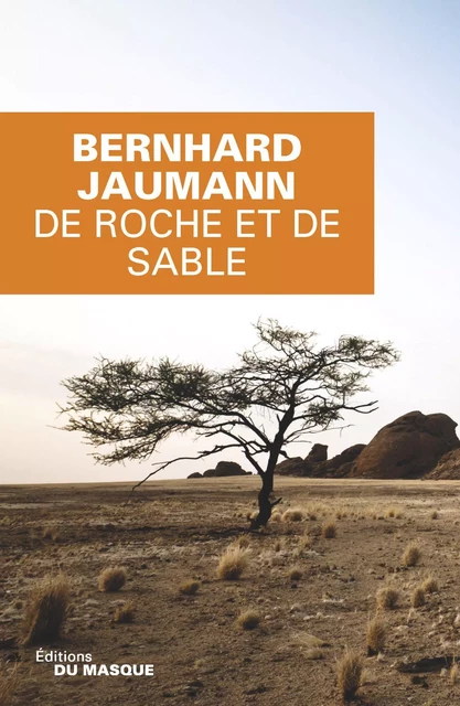 De roche et de sable - Bernhard Jaumann - Le Masque