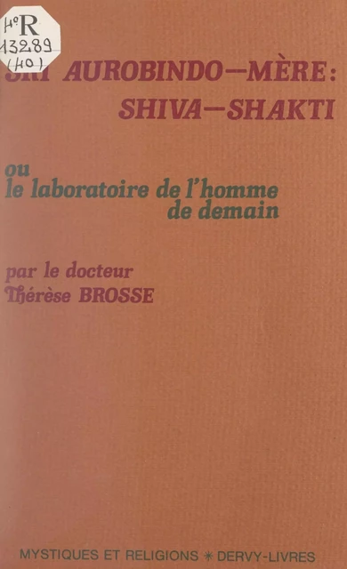 Sri Aurobindo-Mère, Shiva-Shakti - Thérèse Brosse - FeniXX réédition numérique