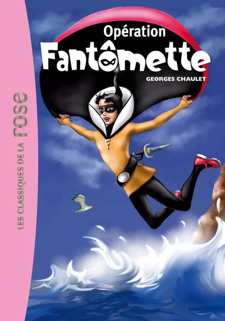 Fantômette 09 - Opération Fantômette - Georges Chaulet - Hachette Jeunesse