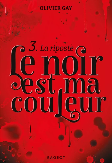 Le noir est ma couleur - La riposte - Olivier Gay - Rageot Editeur