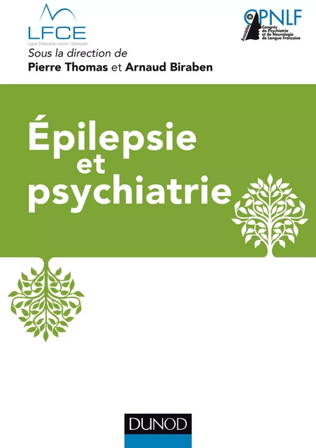 Epilepsie et psychiatrie - Pierre Thomas, Arnaud Biraben,  CPNLF - Dunod