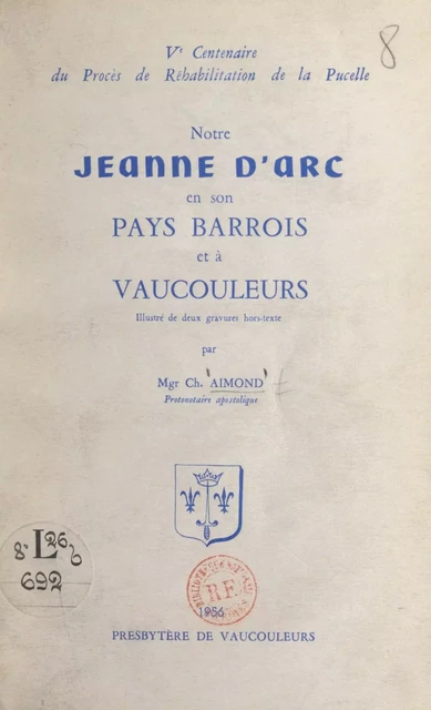 Notre Jeanne d'Arc en son pays barrois et à Vaucouleurs - Charles Aimond - FeniXX réédition numérique