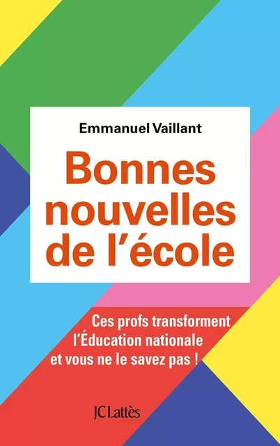 Bonnes nouvelles de l'école - Emmanuel Vaillant - JC Lattès