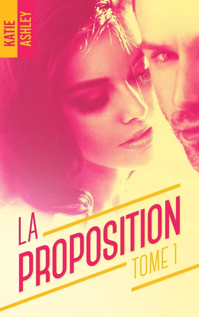 La Proposition - tome 1 - Katie Ashley - BMR