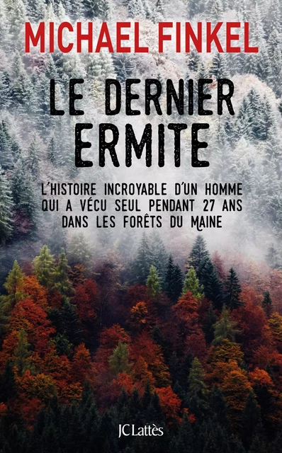 Le dernier ermite - Michael Finkel - JC Lattès