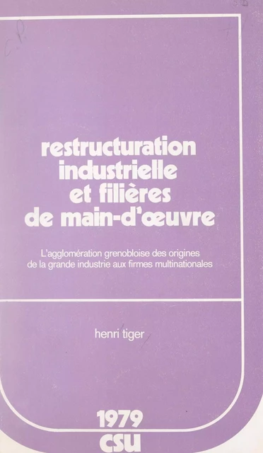 Restructuration industrielle et filières de main-d'œuvre -  Centre de sociologie urbaine (CSU), Maud Fontaine, Farid Paya, Henri Tiger, Carmen Yanez - FeniXX réédition numérique