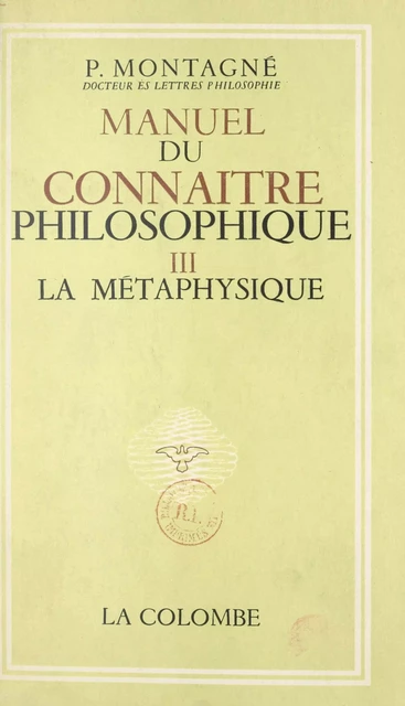 Manuel du connaître philosophique (3). La métaphysique - Paul Montagné - FeniXX réédition numérique