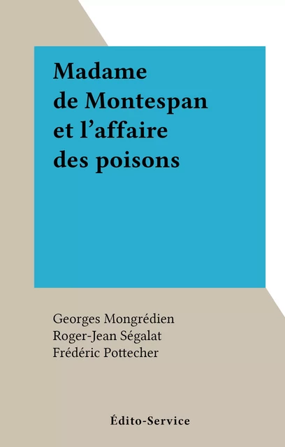 Madame de Montespan et l'affaire des poisons - Georges Mongrédien - FeniXX réédition numérique