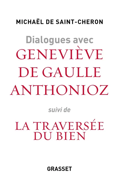 Dialogues avec Geneviève de Gaulle Anthonioz - Michaël De Saint-Cheron - Grasset