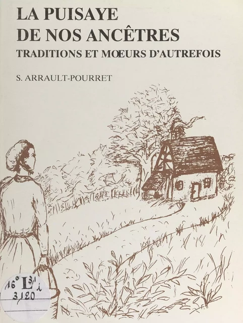 La Puisaye de nos ancêtres - Sylviane Arrault-Pourret - FeniXX réédition numérique