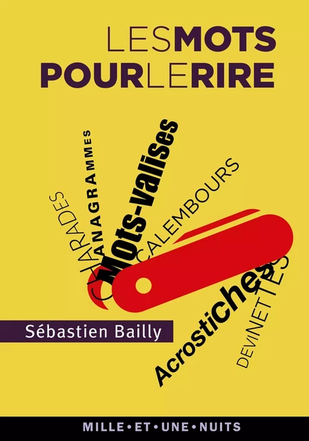 Les mots pour le rire - Sébastien Bailly - Fayard/Mille et une nuits