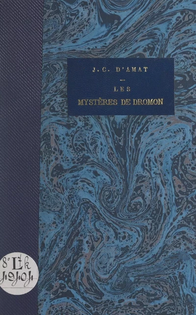 Les mystères de Dromon - Jean-Charles Roman d'Amat - FeniXX réédition numérique