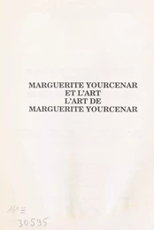 Marguerite Yourcenar et l'art, l'art de Marguerite Yourcenar