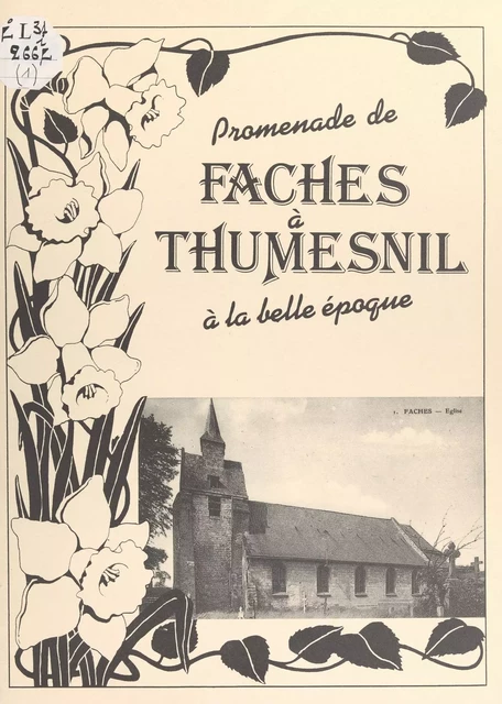 Promenade de Faches à Thumesnil à la Belle Époque -  Association Sciences, culture, animation et loisirs populaires de Faches-Thumesnil - FeniXX réédition numérique