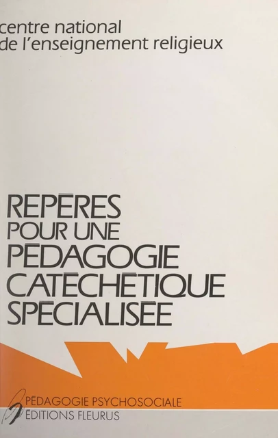 Repères pour une pédagogie catéchétique spécialisée -  Centre national de l'enseignement religieux - FeniXX réédition numérique