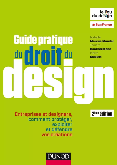 Guide pratique du droit du design - 2e éd. - Entreprises et designers - Isabelle Marcus Mandel, Tamara Bootherstone, Pierre Massot - Dunod