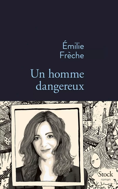 Un homme dangereux - Emilie Frèche - Stock